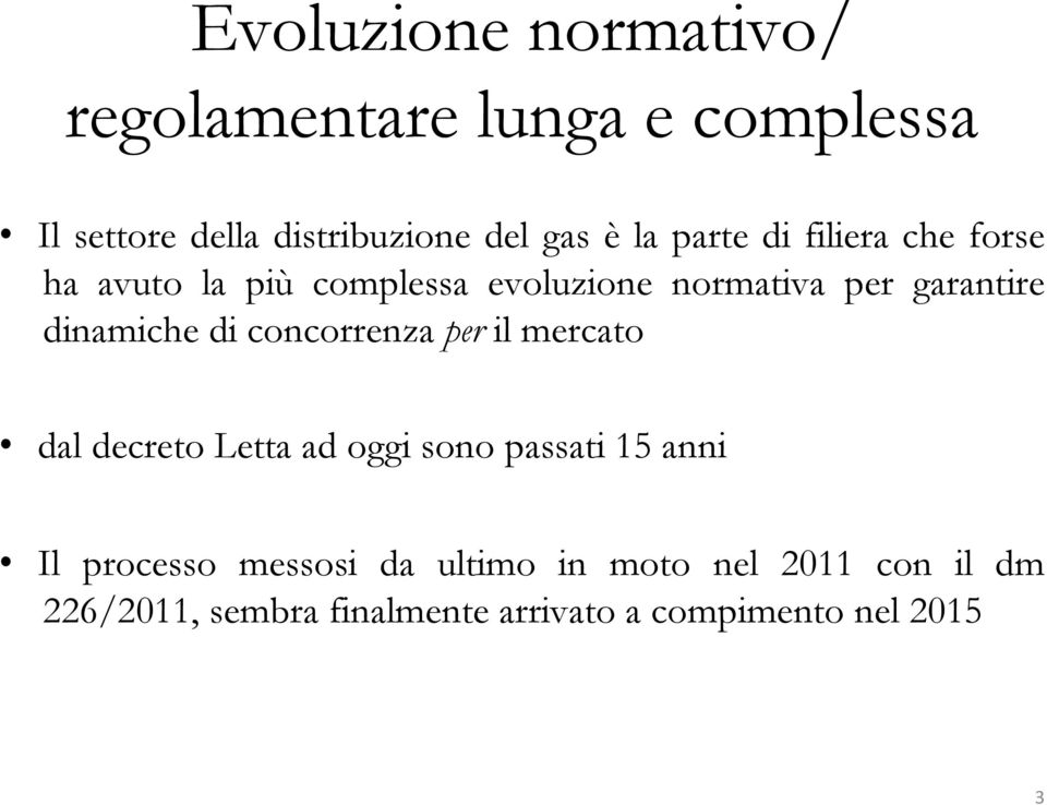 di concorrenza per il mercato dal decreto Letta ad oggi sono passati 15 anni Il processo messosi