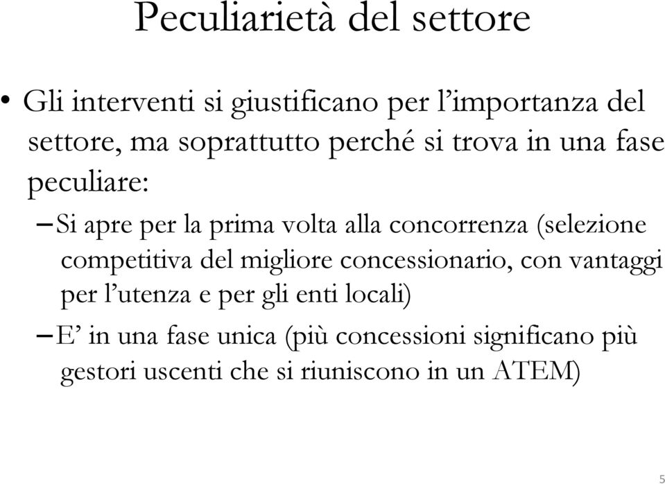 (selezione competitiva del migliore concessionario, con vantaggi per l utenza e per gli enti