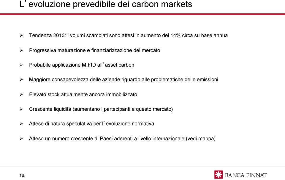 alle problematiche delle emissioni Elevato stock attualmente ancora immobilizzato Crescente liquidità (aumentano i partecipanti a questo