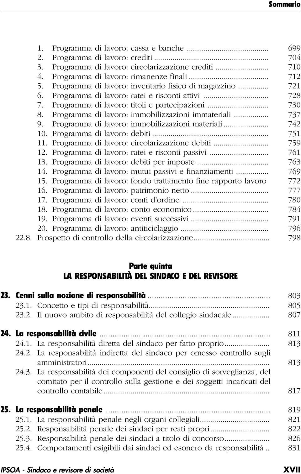 Programma di lavoro: immobilizzazioni immateriali... 737 9. Programma di lavoro: immobilizzazioni materiali... 742 10. Programma di lavoro: debiti... 751 11.