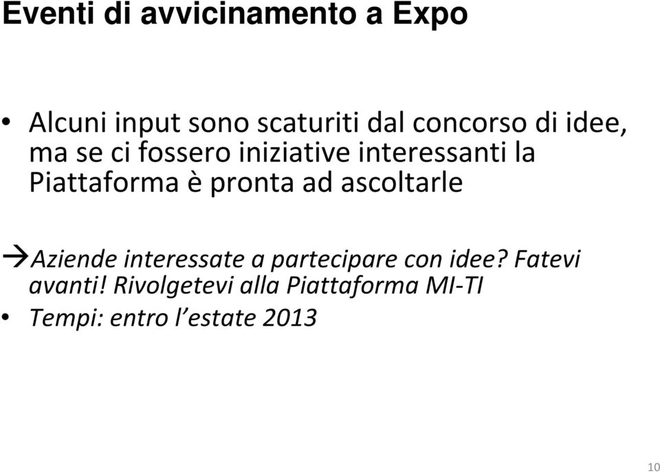 Piattaforma è pronta ad ascoltarle Aziende interessate a partecipare