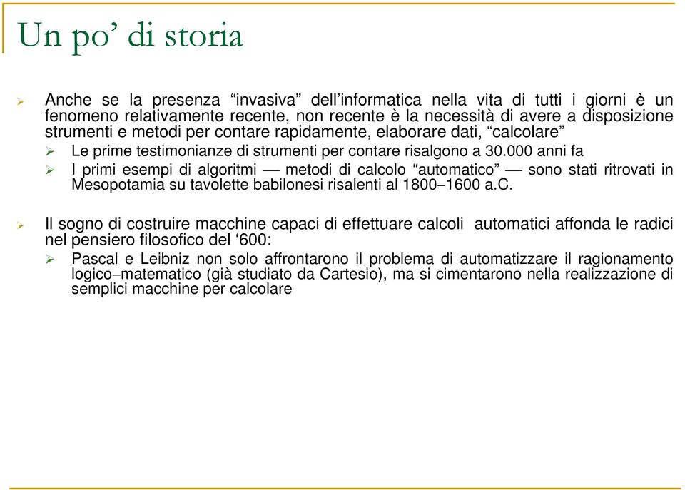 000 anni fa I primi esempi di algoritmi metodi di ca