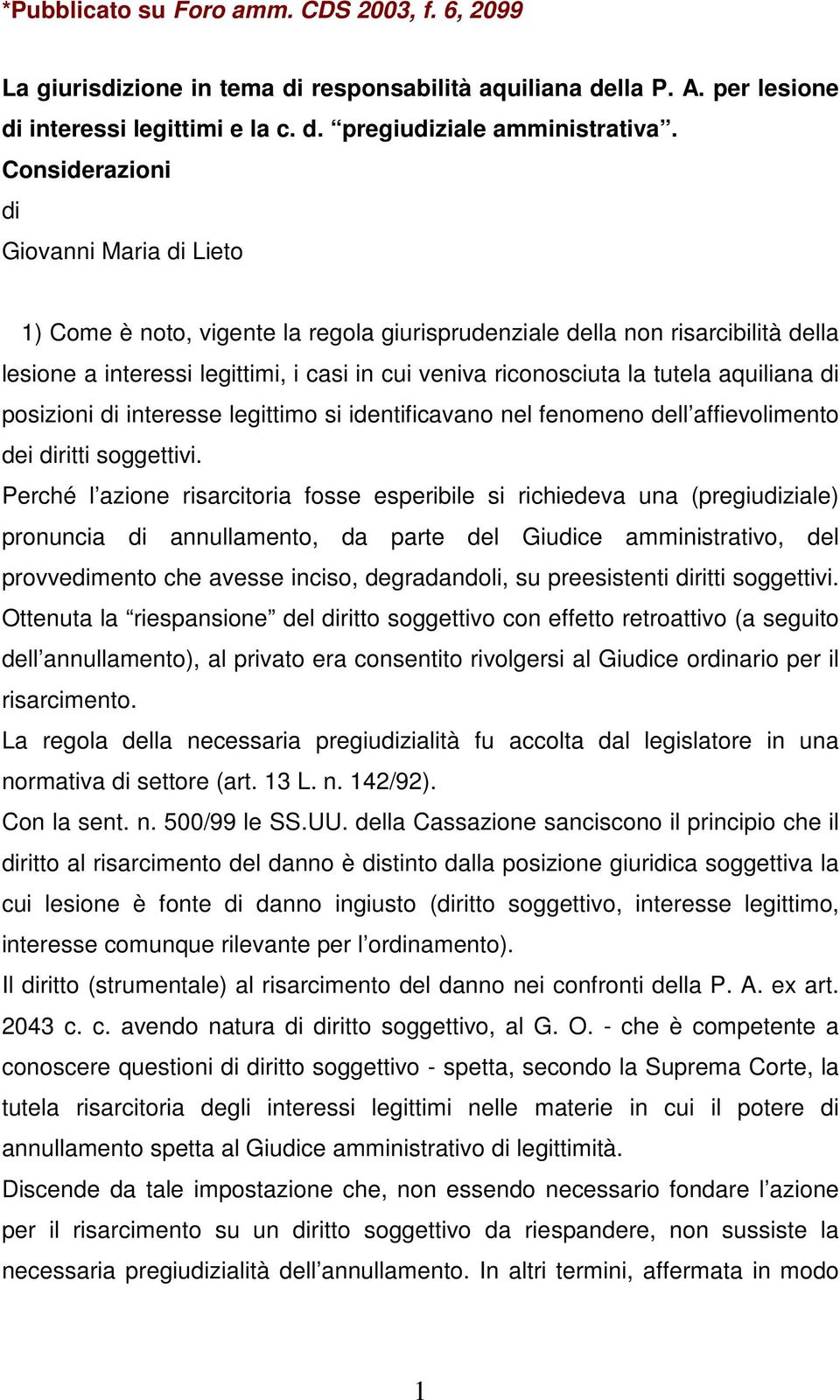 aquiliana di posizioni di interesse legittimo si identificavano nel fenomeno dell affievolimento dei diritti soggettivi.