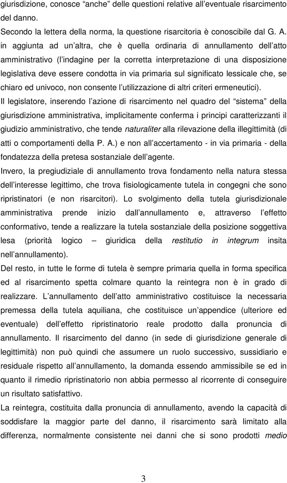 primaria sul significato lessicale che, se chiaro ed univoco, non consente l utilizzazione di altri criteri ermeneutici).