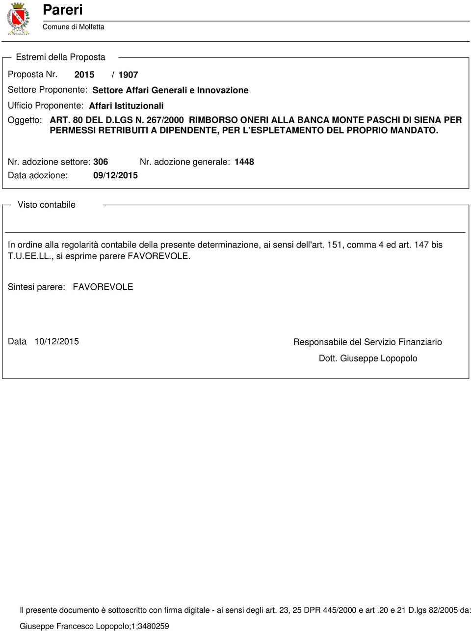 adozione generale: 1448 Data adozione: 09/12/2015 Visto contabile In ordine alla regolarità contabile della presente determinazione, ai sensi dell'art. 151, comma 4 ed art. 147 bis T.U.EE.LL.