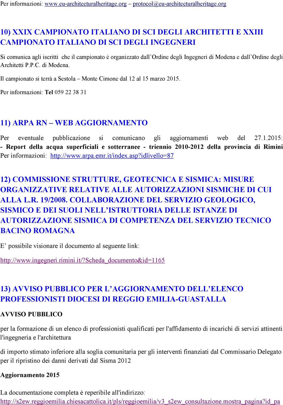 Modena e dall Ordine degli Architetti P.P.C. di Modena. Il campionato si terrà a Sestola Monte Cimone dal 12 al 15 marzo 2015.