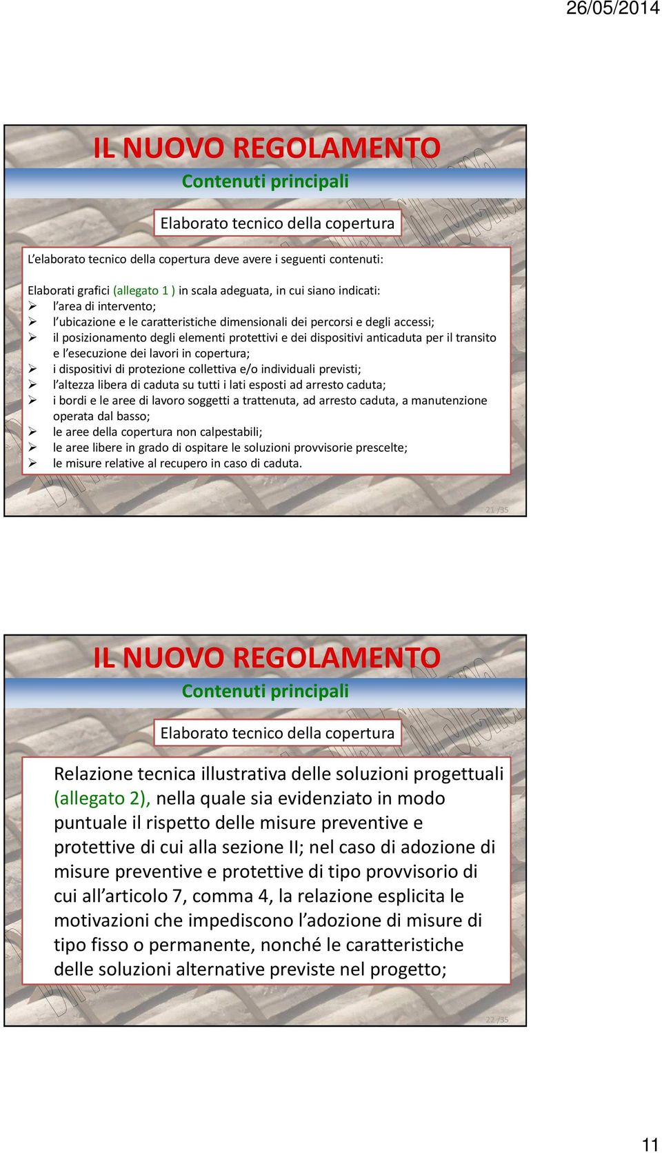 copertura; i dispositivi di protezione collettiva e/o individuali previsti; l altezza libera di caduta su tutti i lati esposti ad arresto caduta; i bordi e le aree di lavoro soggetti a trattenuta, ad