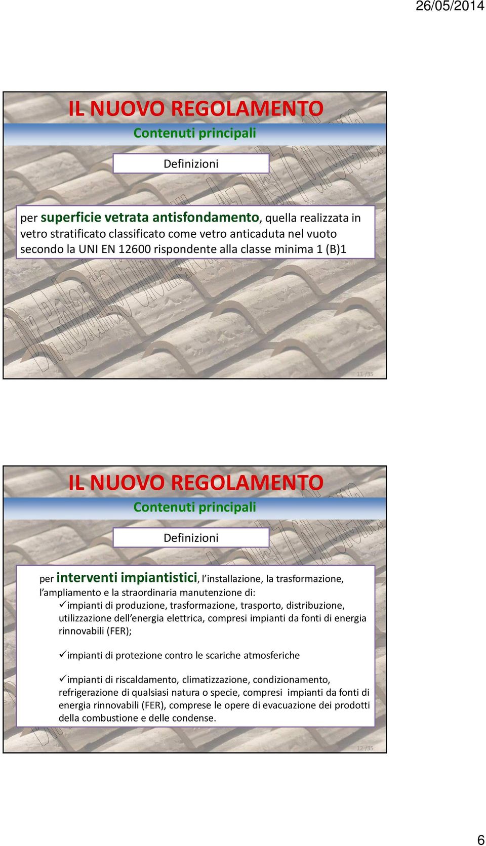 utilizzazione dell energia elettrica, compresi impianti da fonti di energia rinnovabili (FER); impianti di protezione contro le scariche atmosferiche impianti di riscaldamento, climatizzazione,