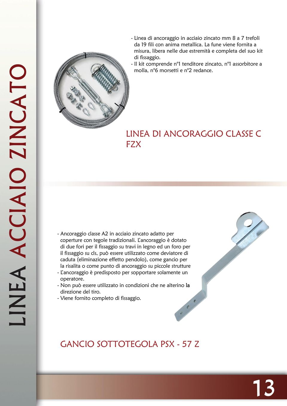 LINEA DI ANCORAGGIO CLASSE C FZX - Ancoraggio classe A2 in acciaio zincato adatto per coperture con tegole tradizionali.