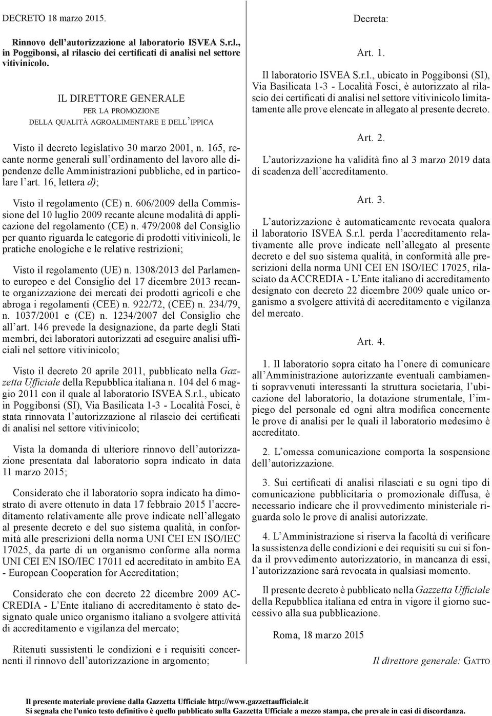 165, recante norme generali sull ordinamento del lavoro alle dipendenze delle Amministrazioni pubbliche, ed in particolare l art. 16, lettera d) ; Visto il regolamento (CE) n.