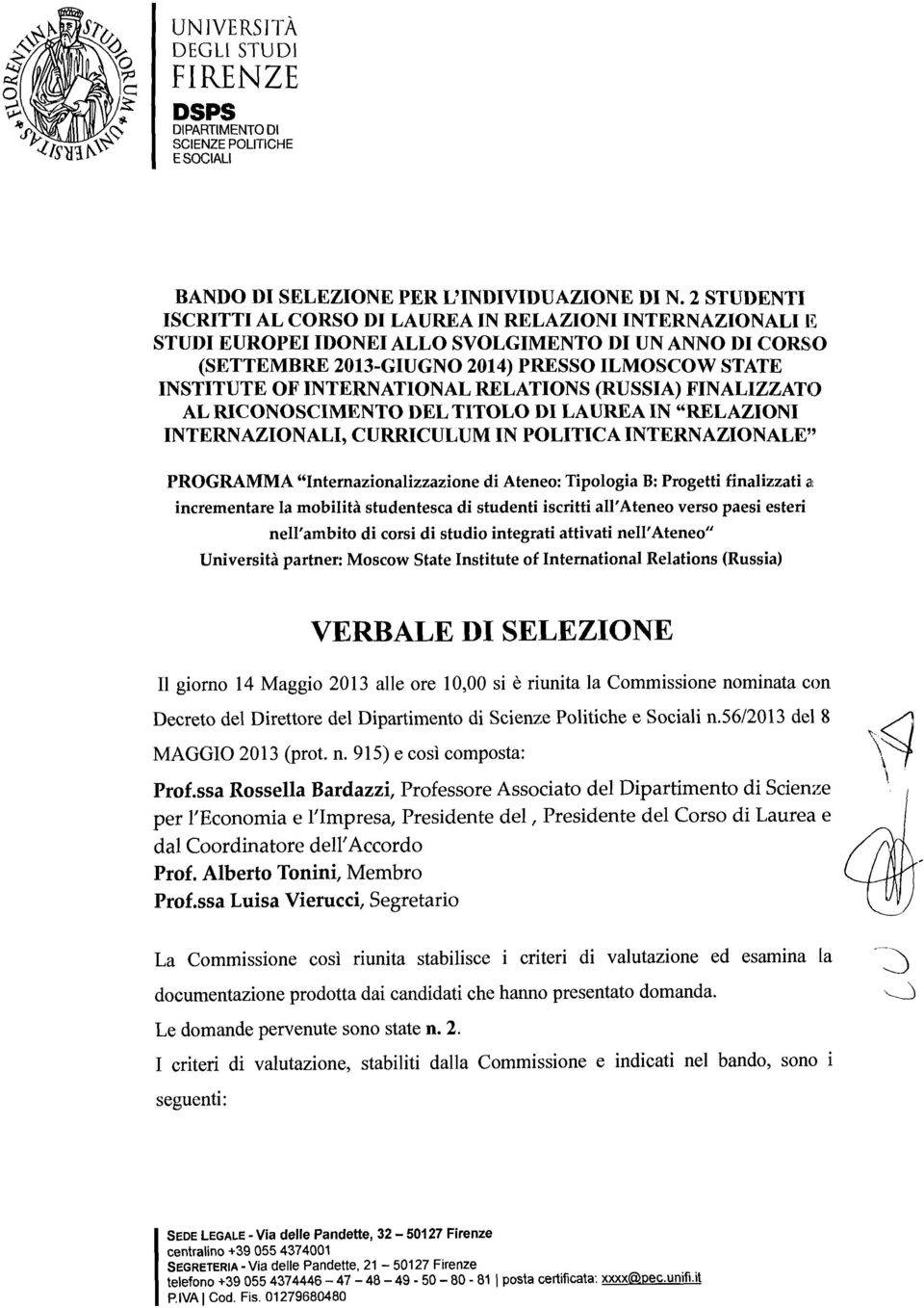 INTERNATIONAL RELATIONS (RUSSIA) FINALIZZATO AL RICONOSCIMENTO DEL TITOLO DI LAUREA IN "RELAZIONI INTERNAZIONALI, CURRICULUM IN POLITICA INTERNAZIONALE" PROGRAMMA "Intemazionalizzazione di Ateneo: