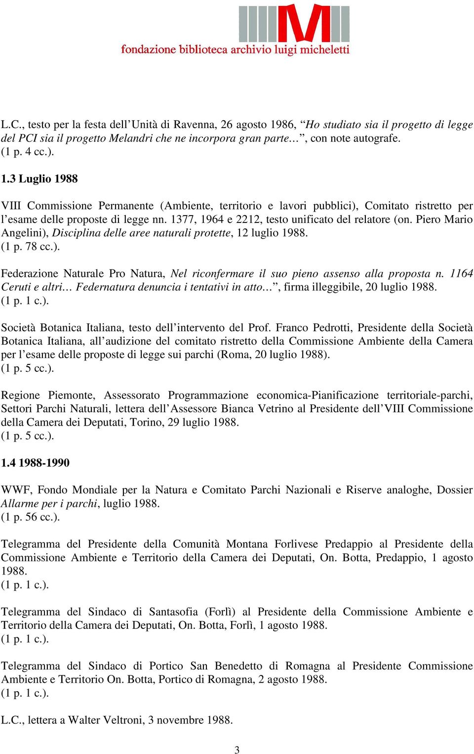 3 Luglio 1988 VIII Commissione Permanente (Ambiente, territorio e lavori pubblici), Comitato ristretto per l esame delle proposte di legge nn. 1377, 1964 e 2212, testo unificato del relatore (on.