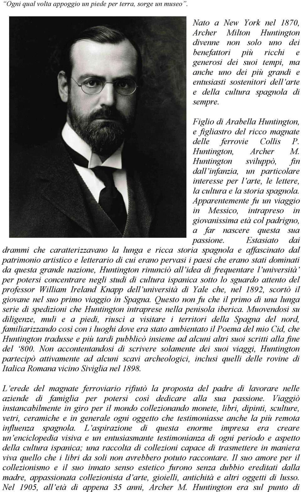 cultura spagnola di sempre. Figlio di Arabella Huntington, e figliastro del ricco magnate delle ferrovie Collis P. Huntington, Archer M.