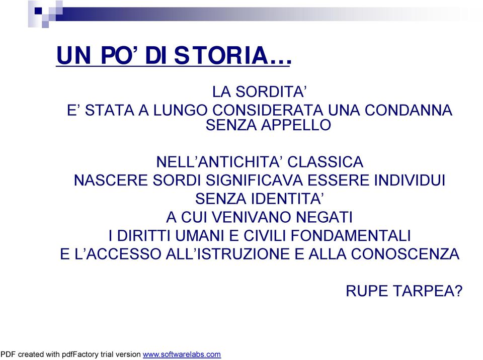 INDIVIDUI SENZA IDENTITA A CUI VENIVANO NEGATI I DIRITTI UMANI E