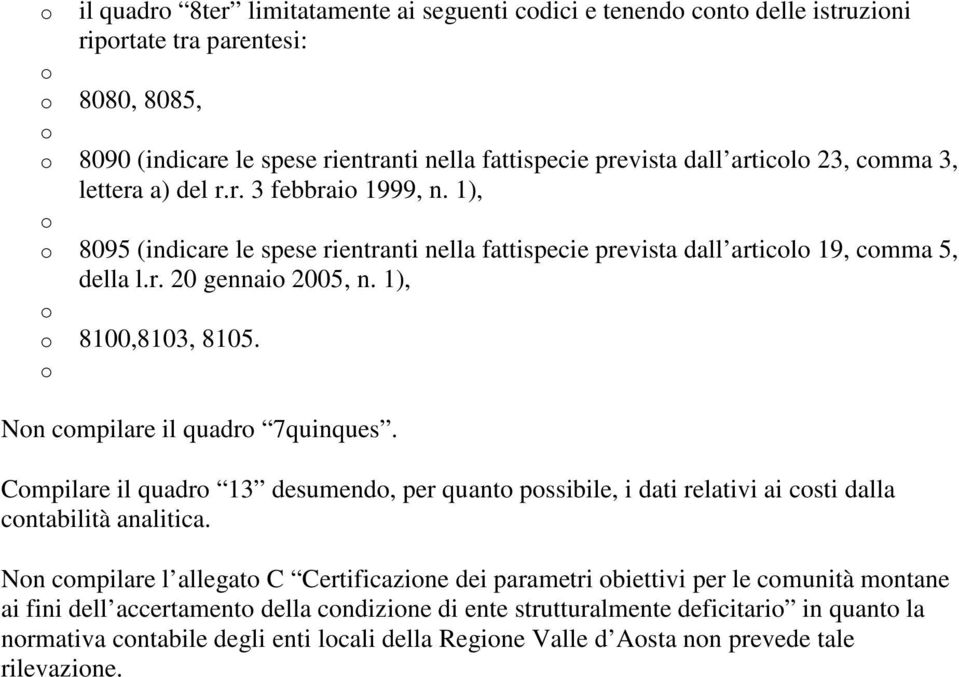 Nn cmpilare il quadr 7quinques. Cmpilare il quadr 13 desumend, per quant pssibile, i dati relativi ai csti dalla cntabilità analitica.