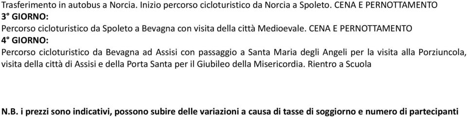 CENA E PERNOTTAMENTO 4 GIORNO: Percorso cicloturistico da Bevagna ad Assisi con passaggio a Santa Maria degli Angeli per la visita alla