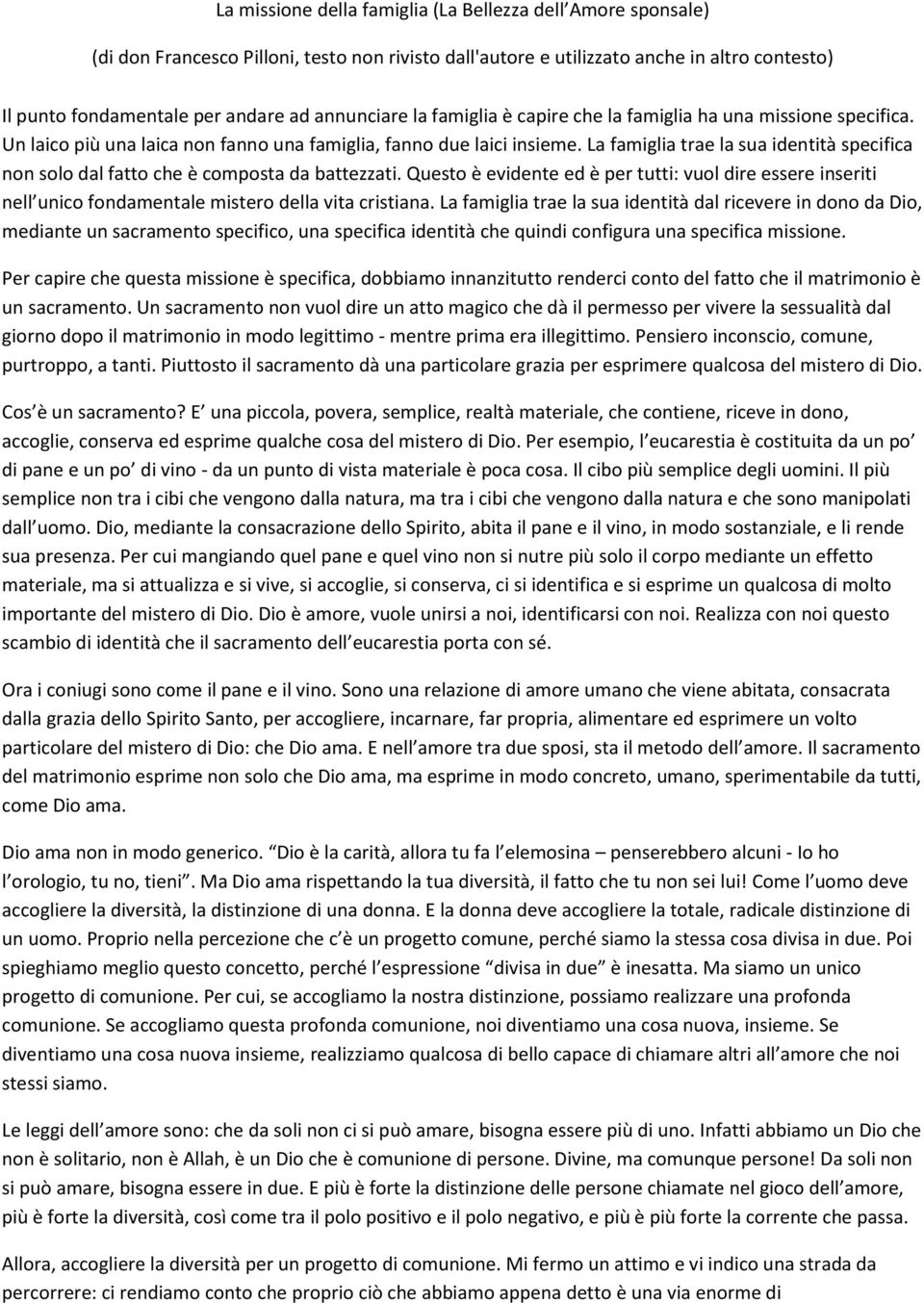 La famiglia trae la sua identità specifica non solo dal fatto che è composta da battezzati.