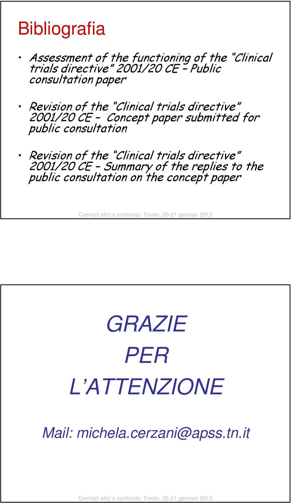 for public consultation Revision of the Clinical trials directive 2001/20 CE Summary of the