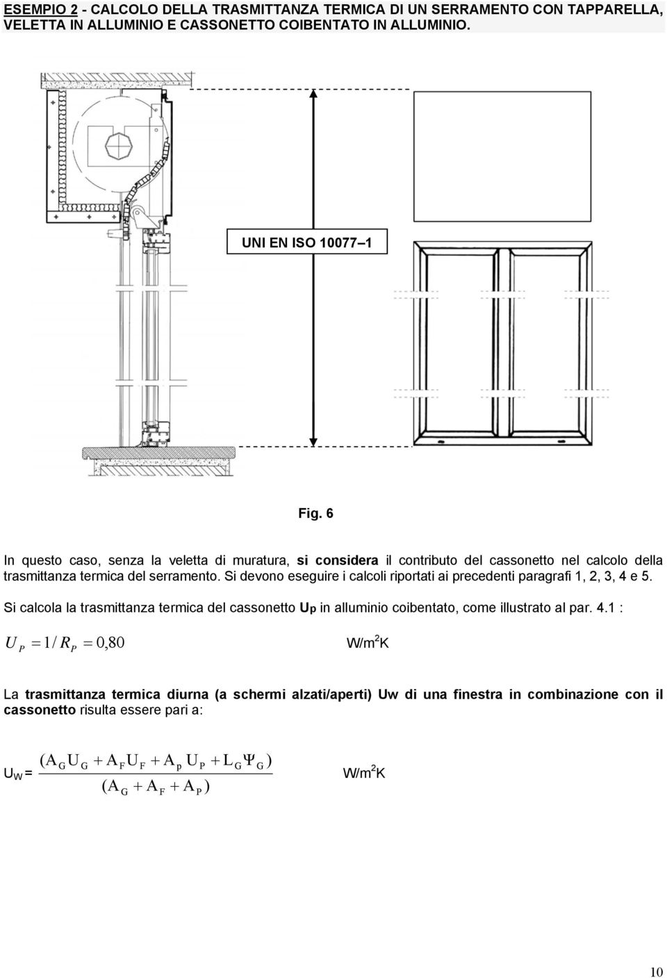 Si devono eseguire i calcoli riportati ai precedenti paragrafi, 2, 3, 4 e 5.