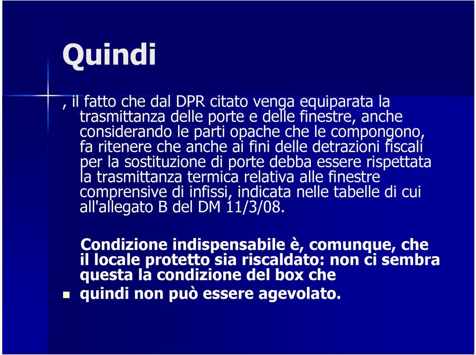 trasmittanza termica relativa alle finestre comprensive di infissi, indicata nelle tabelle di cui all'allegato B del DM 11/3/08.