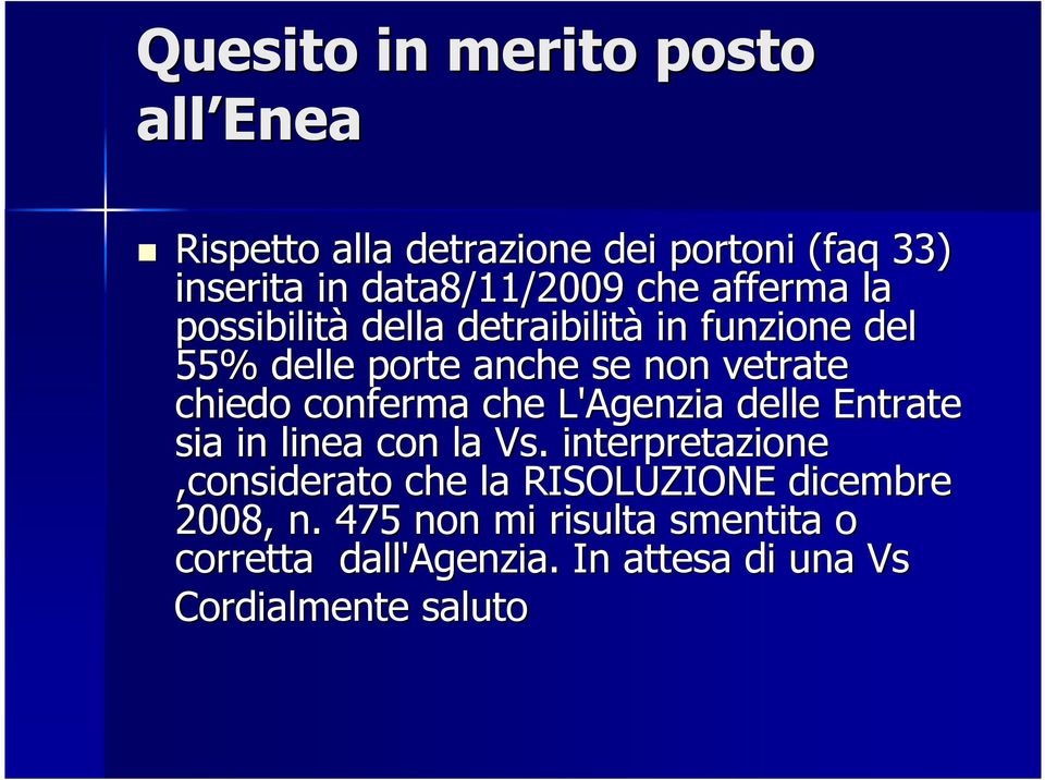 conferma che L'Agenzia delle Entrate sia in linea con la Vs.