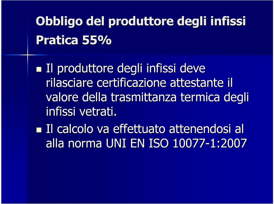 valore della trasmittanza termica degli infissi vetrati.