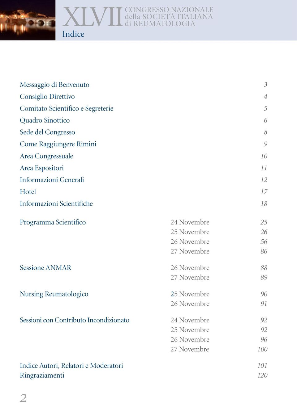 25 Novembre 26 26 Novembre 56 27 Novembre 86 Sessione ANMAR 26 Novembre 88 27 Novembre 89 Nursing Reumatologico 25 Novembre 90 26 Novembre 91