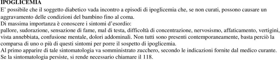 annebbiata, confusione mentale, dolori addominali.