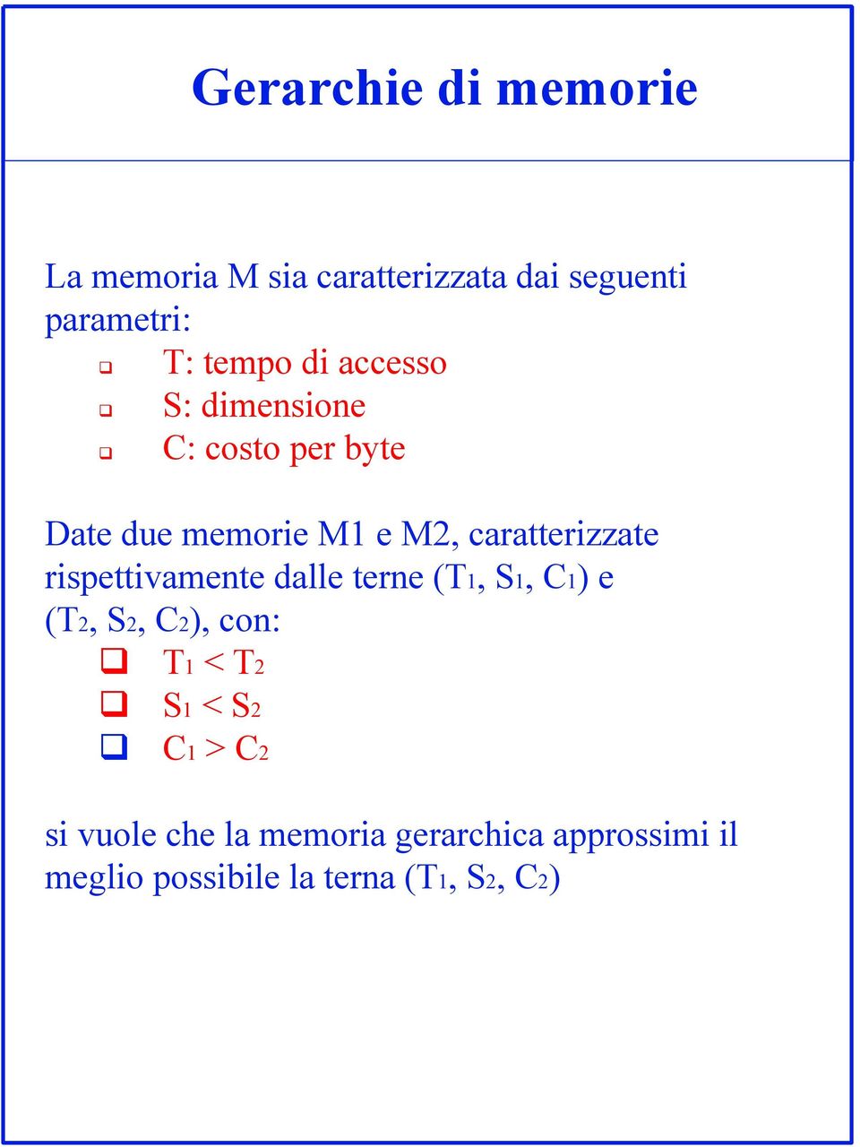 rispettivamente dalle terne (T1, S1, C1) e (T2, S2, C2), con: T1 < T2 S1 < S2 C1 > C2