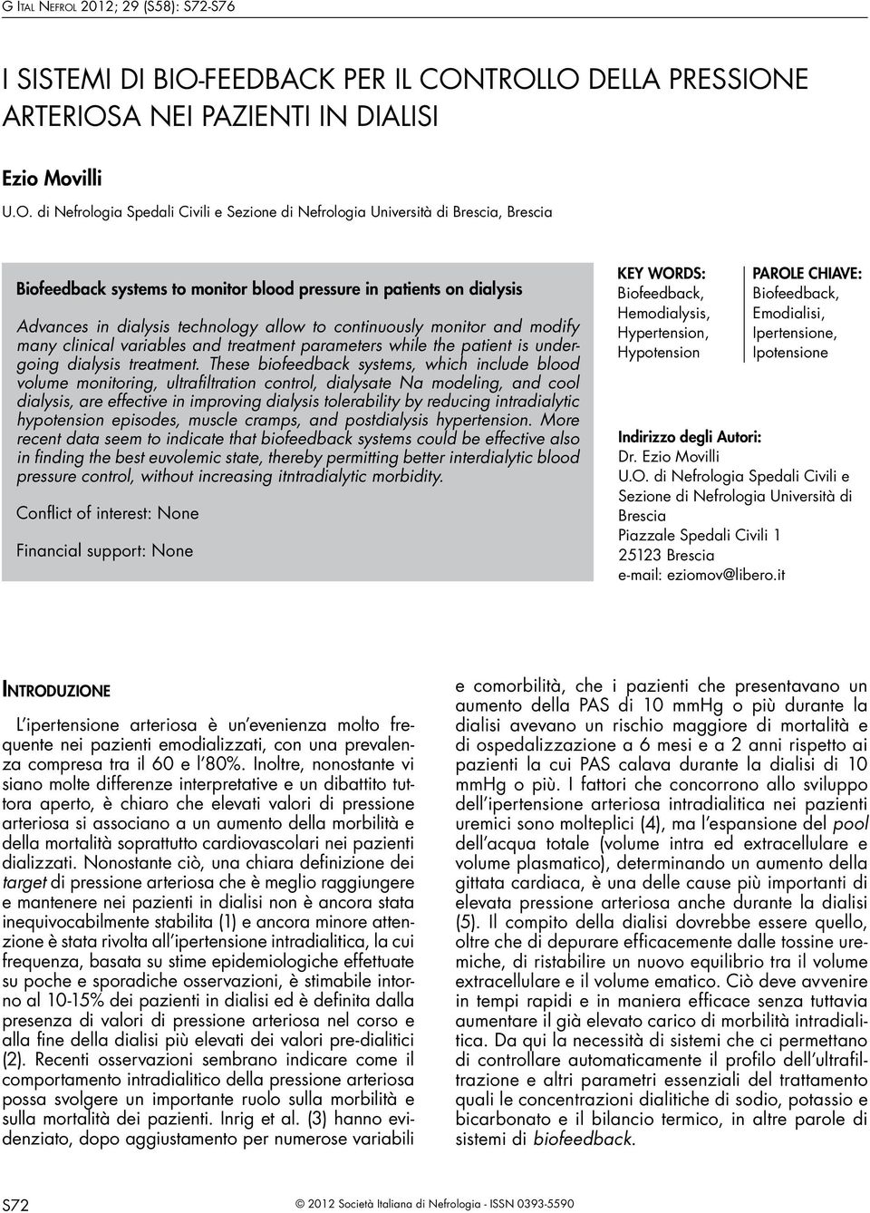 TROLLO DELLA PRESSIONE ARTERIOSA NEI PAZIENTI IN DIALISI Ezio Movilli U.O. di Nefrologia Spedali Civili e Sezione di Nefrologia Università di Brescia, Brescia Biofeedback systems to monitor blood