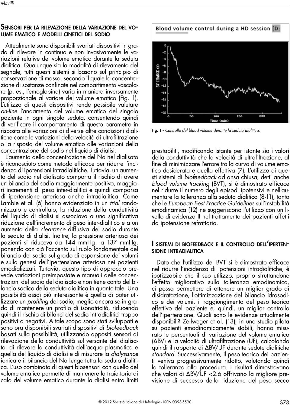 Qualunque sia la modalità di rilevamento del segnale, tutti questi sistemi si basano sul principio di conservazione di massa, secondo il quale la concentrazione di sostanze confinate nel