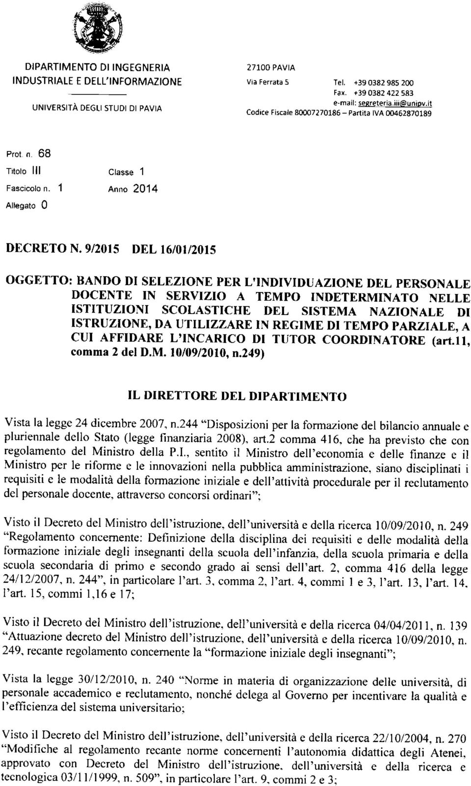 9/2015 DEL l6l01/201s OGGETTO: BANDO DI SELEZIONE PER L'INDIVIDUAZIONE DEL PERSONALE DOCENTE IN SERVIZIO A TEMPO INDETERMINATO NELLE ISTITUZIONI SCOLASTICHE DEL SISTEMA NAZIONALE DI ISTRUZIONE,