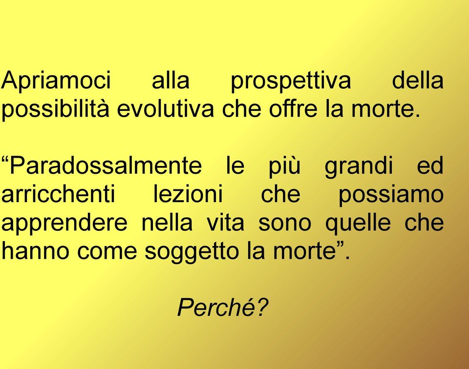 Paradossalmente le più grandi ed arricchenti lezioni