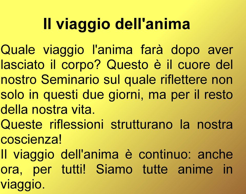 giorni, ma per il resto della nostra vita.