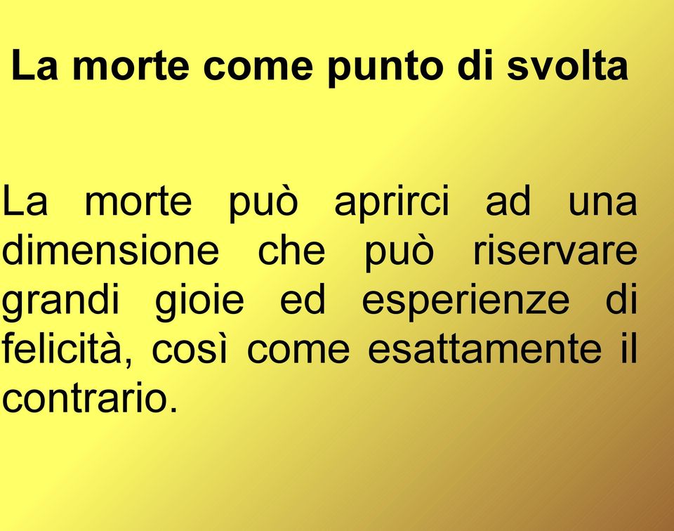 riservare grandi gioie ed esperienze di