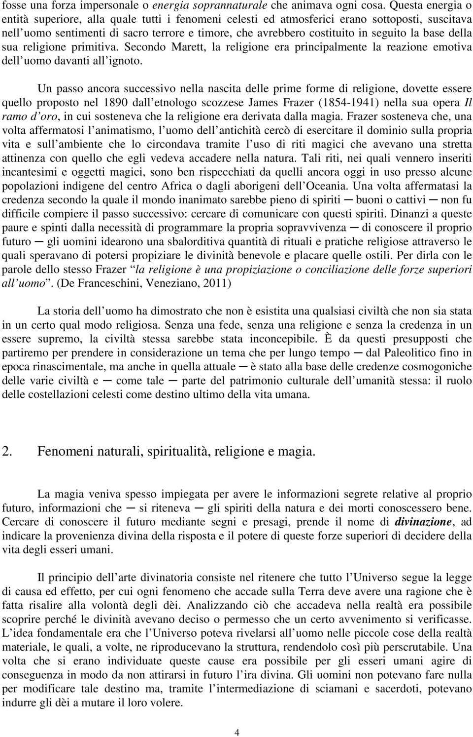 la base della sua religione primitiva. Secondo Marett, la religione era principalmente la reazione emotiva dell uomo davanti all ignoto.