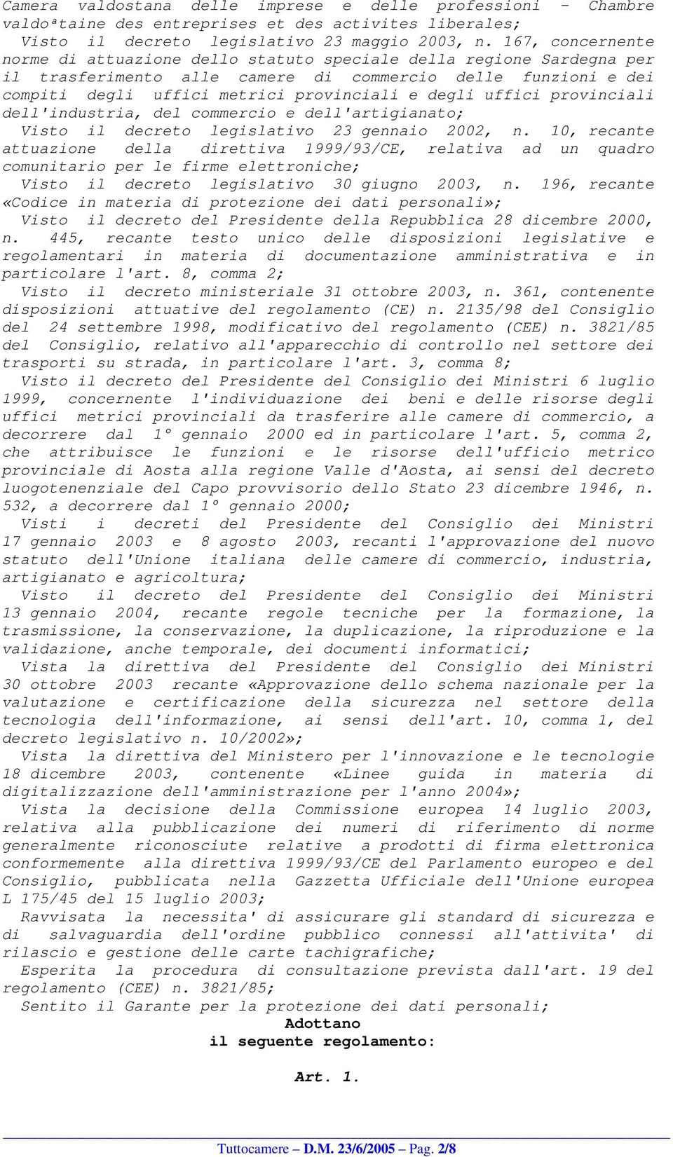 uffici provinciali dell'industria, del commercio e dell'artigianato; Visto il decreto legislativo 23 gennaio 2002, n.