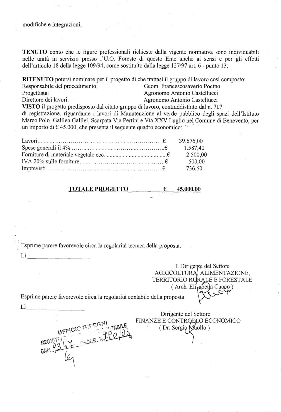 Francescosaverio Pocino Progettista: Agronolno Antonio Castellucci VISTO il progetto predisposto dal citato gruppo di lavoro, contraddistinto dal n.