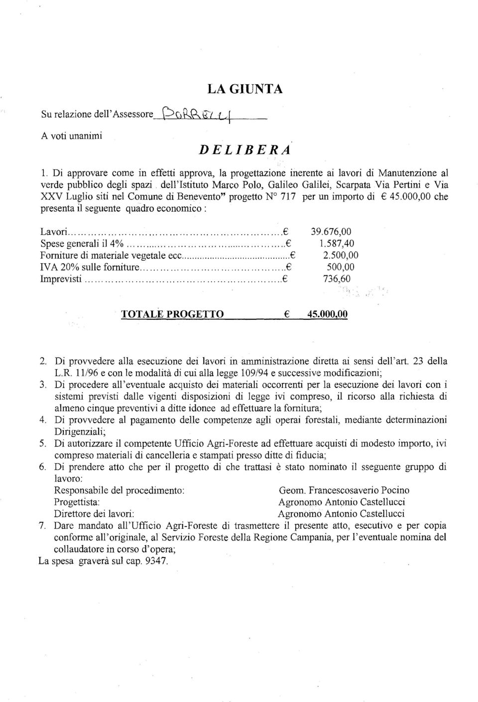 Luglio siti nel Comune di Benevento'~ progetto N 717 per un importo di 45.000,00 che presenta 11 seguente quadro econolnico : Lavori... Spese generali il 4%...,... Forniture di materiale vegetale ecc.