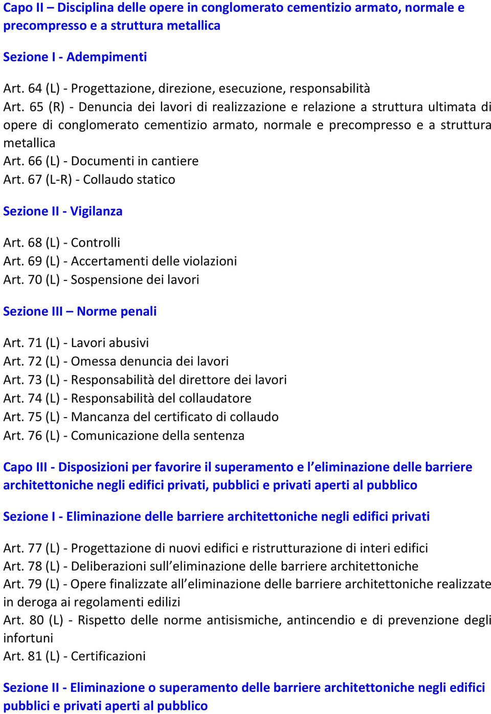 65 (R) - Denuncia dei lavori di realizzazione e relazione a struttura ultimata di opere di conglomerato cementizio armato, normale e precompresso e a struttura metallica Art.