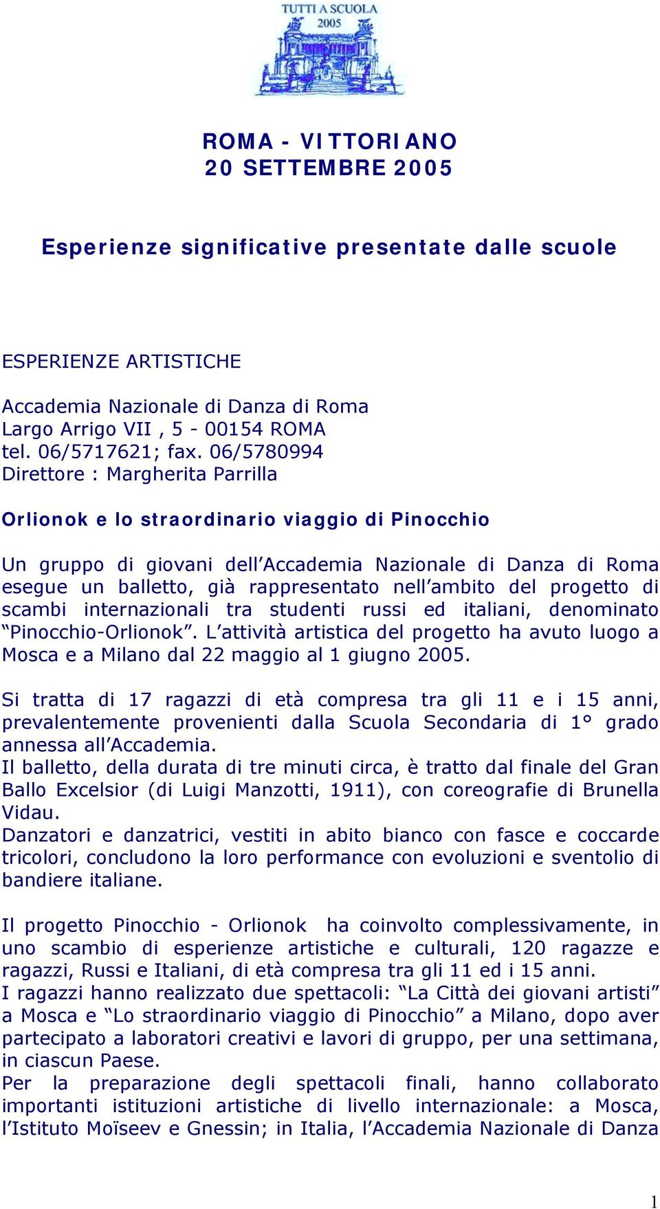 ambito del progetto di scambi internazionali tra studenti russi ed italiani, denominato Pinocchio-Orlionok.