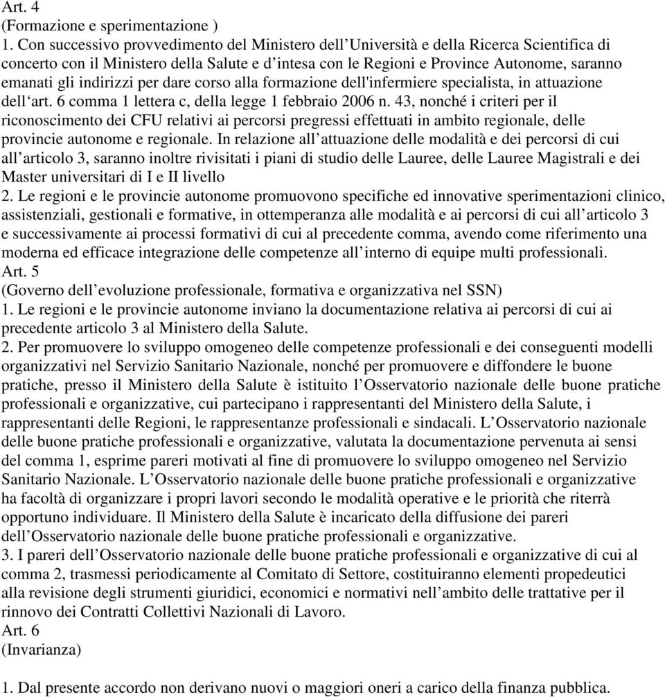 indirizzi per dare corso alla formazione dell'infermiere specialista, in attuazione dell art. 6 comma 1 lettera c, della legge 1 febbraio 2006 n.