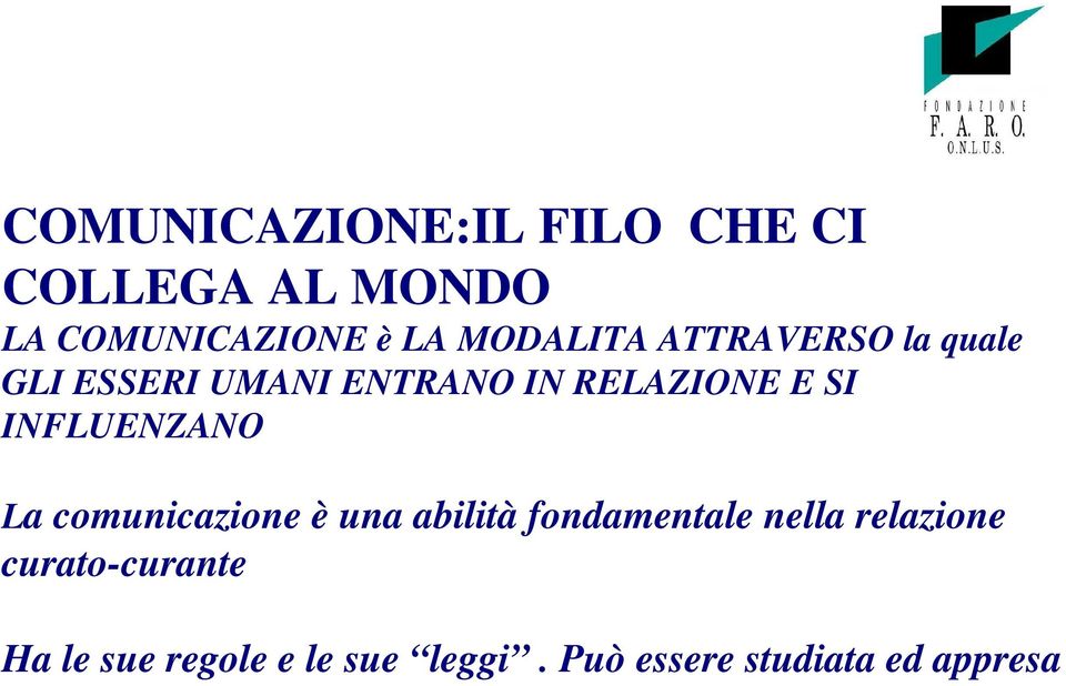 INFLUENZANO La comunicazione è una abilità fondamentale nella relazione