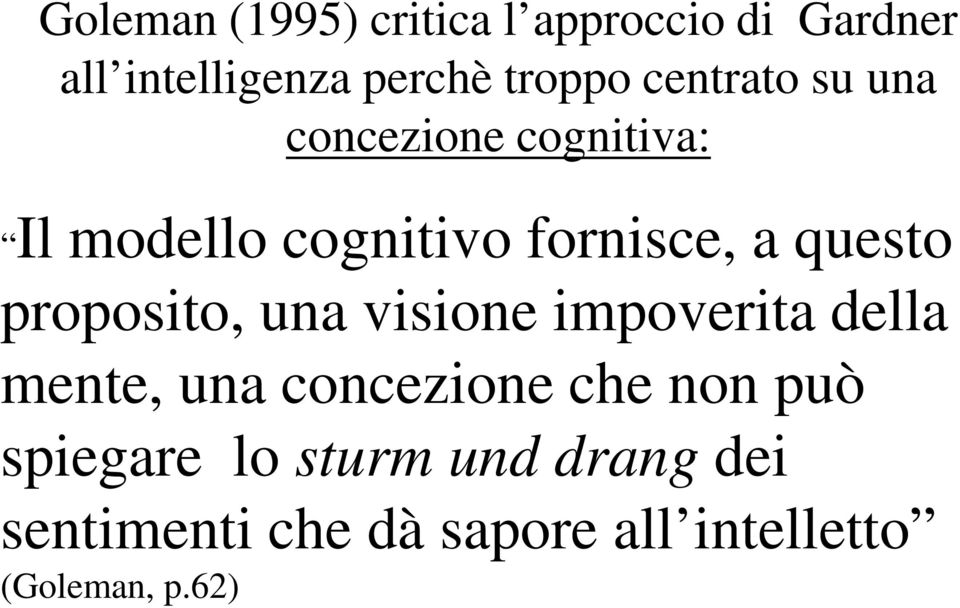 proposito, una visione impoverita della mente, una concezione che non può