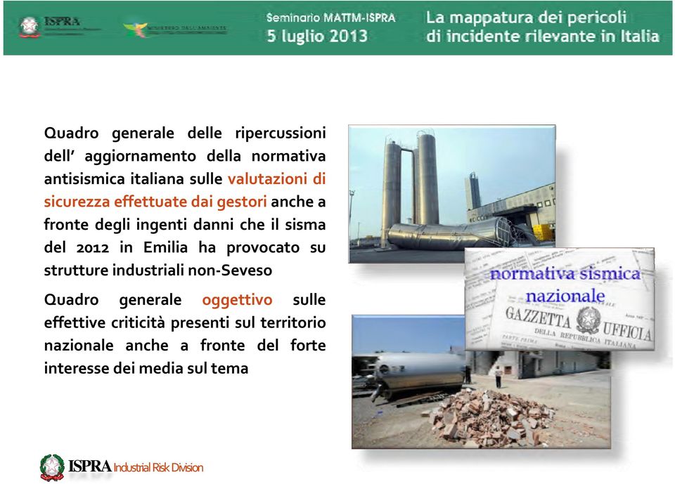 provocato su strutture industriali non Seveso Quadro generale oggettivo sulle effettive criticità presenti sul