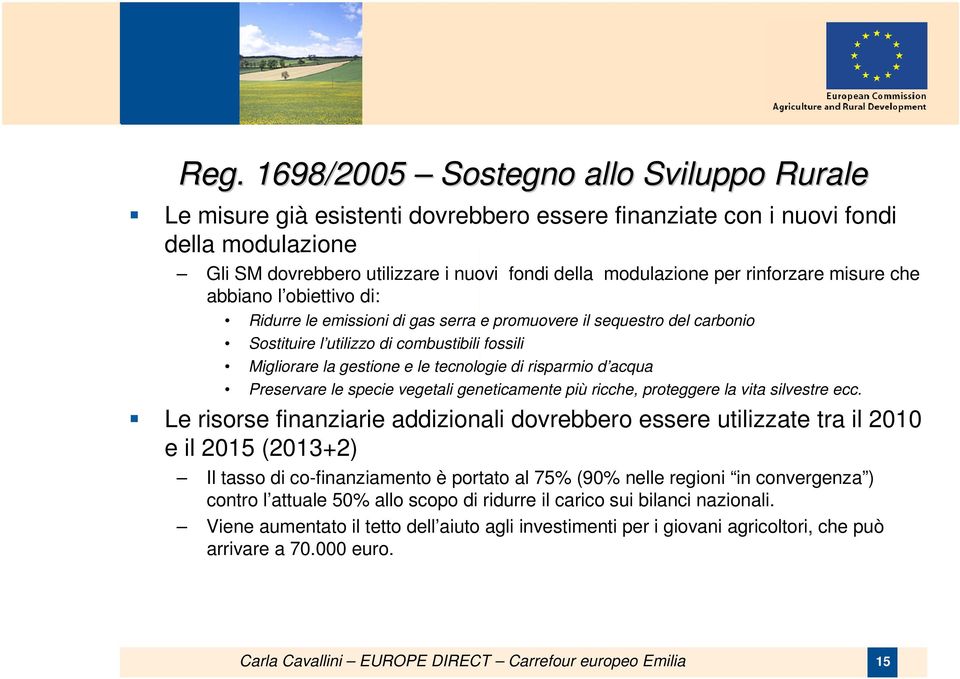 tecnologie di risparmio d acqua Preservare le specie vegetali geneticamente più ricche, proteggere la vita silvestre ecc.