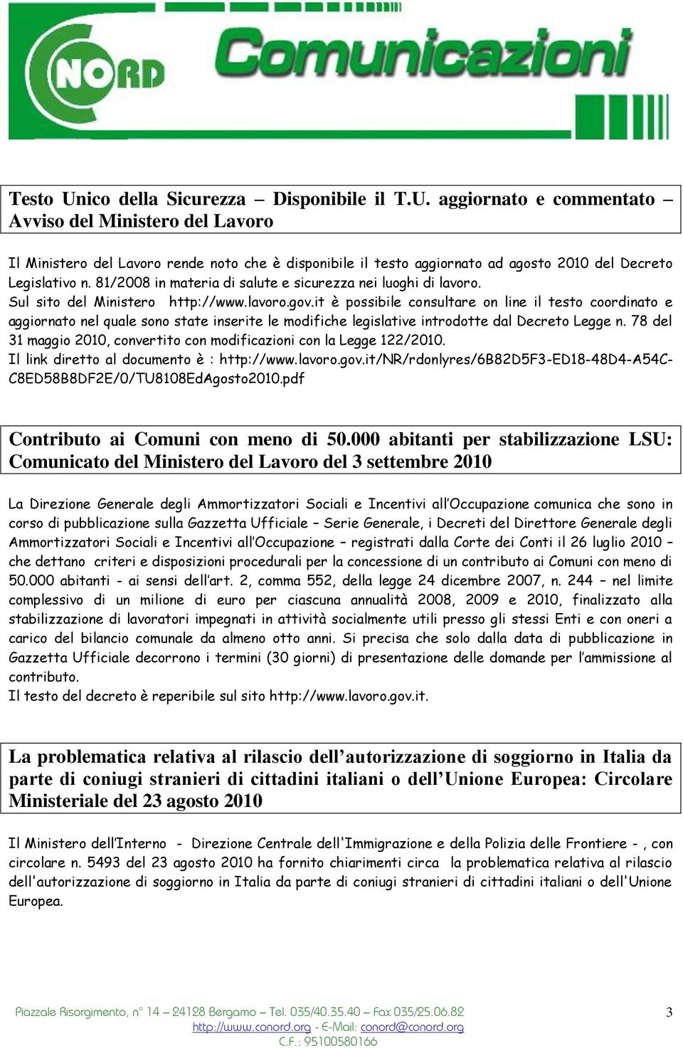 it è possibile consultare on line il testo coordinato e aggiornato nel quale sono state inserite le modifiche legislative introdotte dal Decreto Legge n.