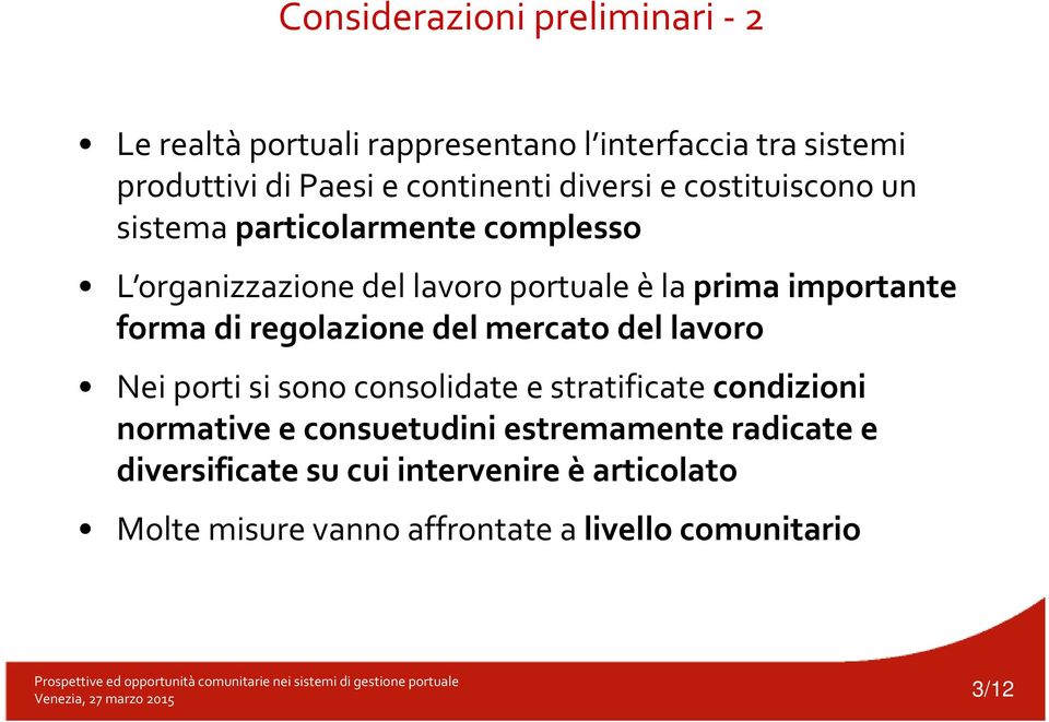 forma di regolazione del mercato del lavoro Nei porti si sono consolidate e stratificate condizioni normative e