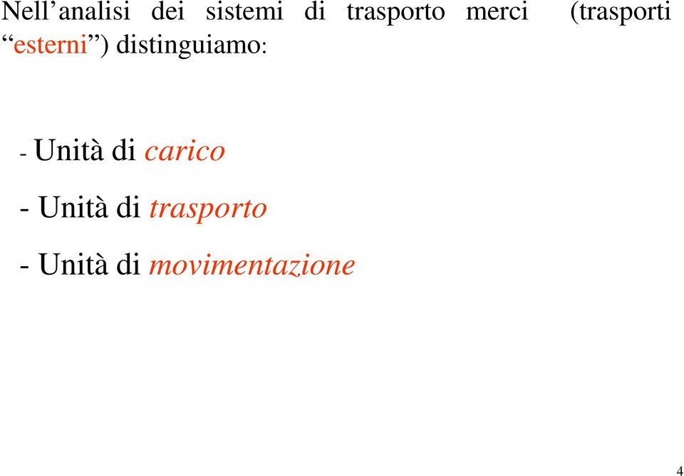 distinguiamo: - Unità di carico -