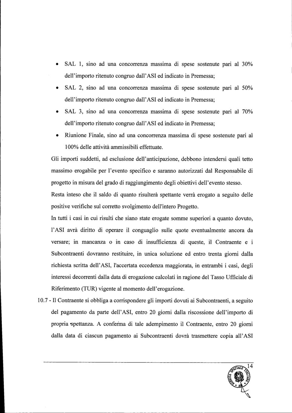 Premessa; Riunione Finale, sino ad una concorrenza massima di spese sostenute pari al 100% delle attività ammissibili effettuate.